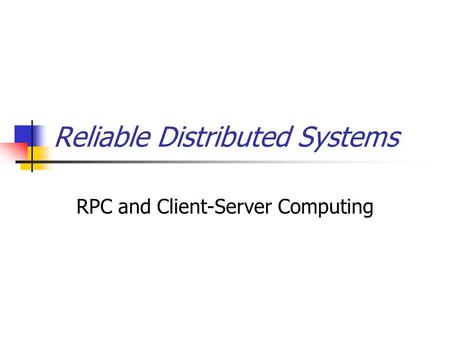 Reliable Distributed Systems