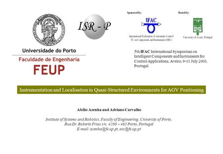 Abílio Azenha and Adriano Carvalho Institute of Systems and Robotics, Faculty of Engineering, University of Porto, Rua Dr. Roberto Frias s/n, 4200  465.