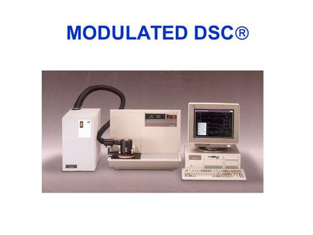 MODULATED DSC . WHAT IS MDSC  ? l In MDSC®, a sinusoidal heating profile is overlaid on the standard linear ramp l From this experiment, the standard.