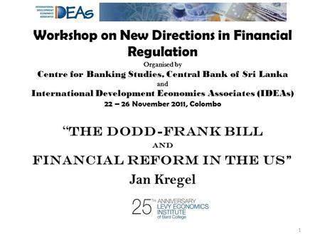 Workshop on New Directions in Financial Regulation Organised by Centre for Banking Studies, Central Bank of Sri Lanka and International Development Economics.