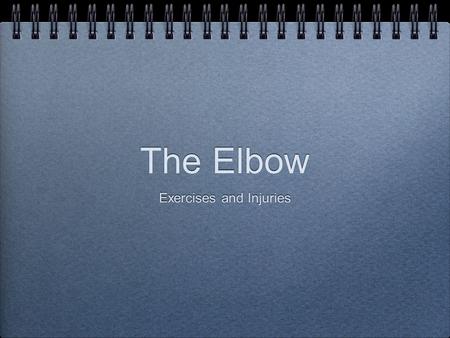 The Elbow Exercises and Injuries. Biceps More powerful when the forearm is supinated Chin-ups v Pull-ups. Which is easier and why?