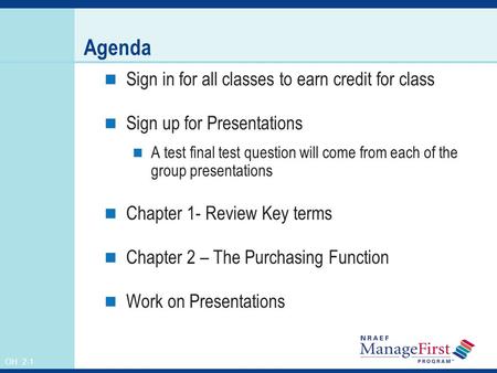 OH 2-1 Agenda Sign in for all classes to earn credit for class Sign up for Presentations A test final test question will come from each of the group presentations.