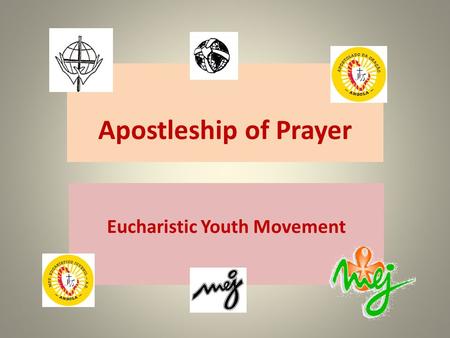 Apostleship of Prayer Eucharistic Youth Movement.