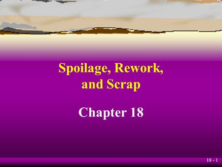 Spoilage, Rework, and Scrap