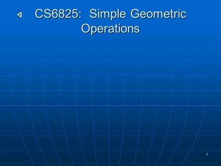 1 CS6825: Simple Geometric Operations 2Scaling This is what happens when you resize an image. If you transform the image from an MxN to a PxQ image where.