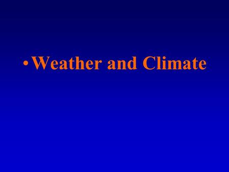 Weather and Climate.