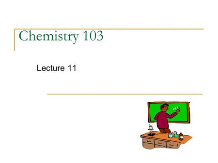 Chemistry 103 Lecture 11. Outline I. Ionic Compounds (in review) II. Covalent Compounds  Lewis Dot Diagrams/Lewis structures  Properties predicted 