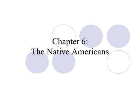 Chapter 6: The Native Americans. Diversity “Indian Culture” – glosses over diversity  Language – 1500 AD, 700 distinct languages  Kinship system  Political.