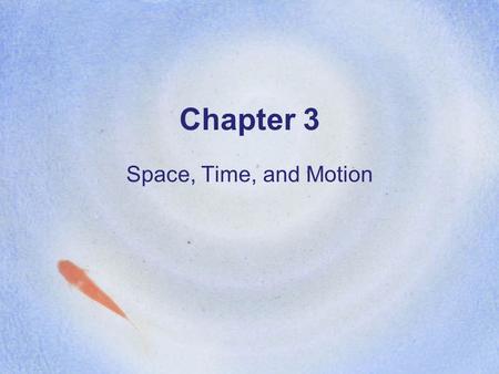 Chapter 3 Space, Time, and Motion. (1) Wind Observations Vectors have both magnitude and direction. Wind is a vector quantity. The components of wind.