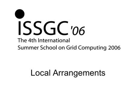 Local Arrangements. Daily Schedule 7.30 – 8.45 Breakfast 8.45 – 9.00 Context and linking 9.00 – 12.30 Lectures 10.30 Coffee break 13.00 –14.30 Lunch 14.30.