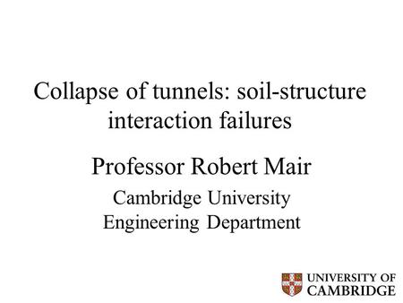 Collapse of tunnels: soil-structure interaction failures