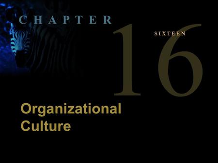 1 Copyright © 2004 by The McGraw-Hill Companies, Inc. All rights reserved.McShane 5th Canadian Edition. 16 S I X T E E N Organizational Culture C H A P.