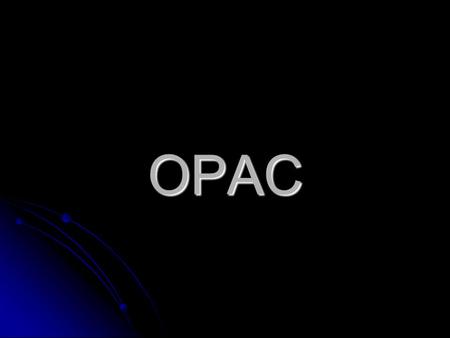 OPAC. Introduction OPAC – Online Public Access Catalogue OPAC – Online Public Access Catalogue tell you what is available in the Library, where to find.