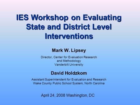 IES Workshop on Evaluating State and District Level Interventions