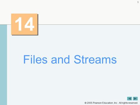  2005 Pearson Education, Inc. All rights reserved. 1 14 Files and Streams.