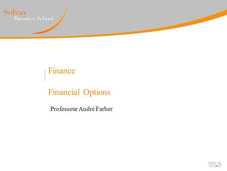 Finance Financial Options Professeur André Farber.