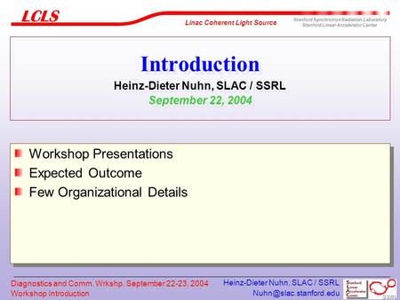 Workshop Introduction Linac Coherent Light Source Stanford Synchrotron Radiation Laboratory Stanford Linear Accelerator Center Diagnostics.