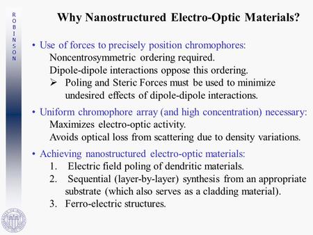 ROBINSONROBINSON Use of forces to precisely position chromophores: Noncentrosymmetric ordering required. Dipole-dipole interactions oppose this ordering.