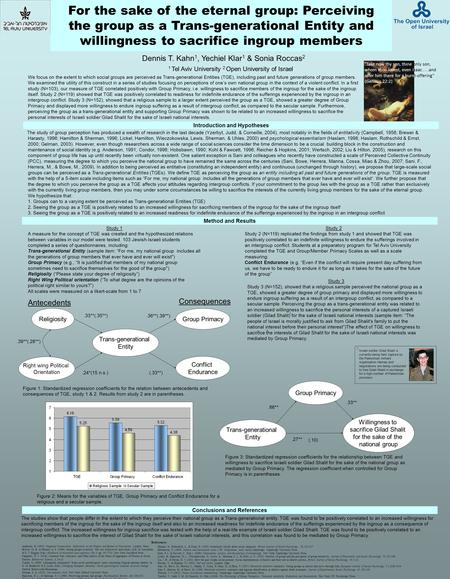 For the sake of the eternal group: Perceiving the group as a Trans-generational Entity and willingness to sacrifice ingroup members Dennis T. Kahn 1, Yechiel.