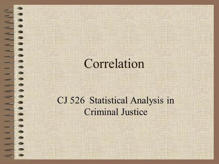 CJ 526 Statistical Analysis in Criminal Justice