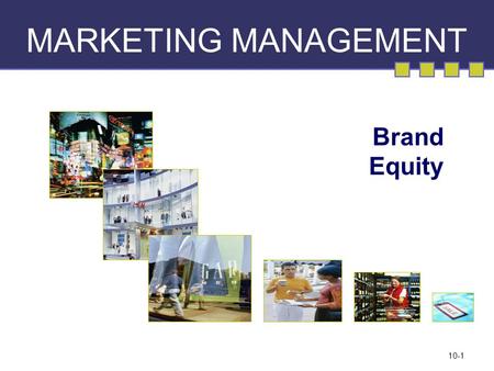 10-1 MARKETING MANAGEMENT Brand Equity. Chapter Questions What is a brand, and how does branding work? What is brand equity, and how is it built, measured,