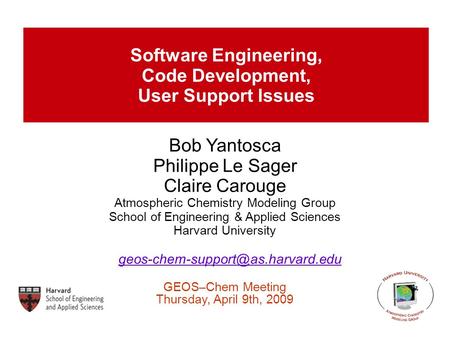 Bob Yantosca Philippe Le Sager Claire Carouge Atmospheric Chemistry Modeling Group School of Engineering & Applied Sciences Harvard University