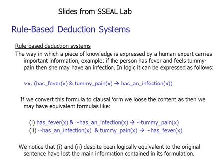 Rule-based deduction systems The way in which a piece of knowledge is expressed by a human expert carries important information, example: if the person.