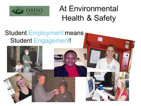 At Environmental Health & Safety Student Employment means Student Engagement!