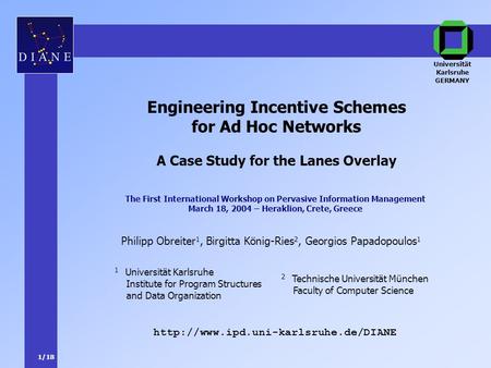 1/18 Philipp Obreiter 1, Birgitta König-Ries 2, Georgios Papadopoulos 1  Engineering Incentive Schemes for Ad Hoc.