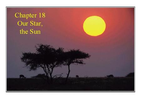 Guiding Questions 1.What is the source of the Sun’s energy? 2.What is the internal structure of the Sun? 3.How can we measure the properties of the Sun’s.