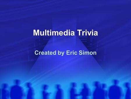 Multimedia Trivia Created by Eric Simon. This is Jeopardy! NINFilmPercusCitRNES $100 $200 $300 $400 $500.