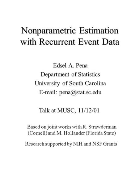 Nonparametric Estimation with Recurrent Event Data Edsel A. Pena Department of Statistics University of South Carolina   Research.