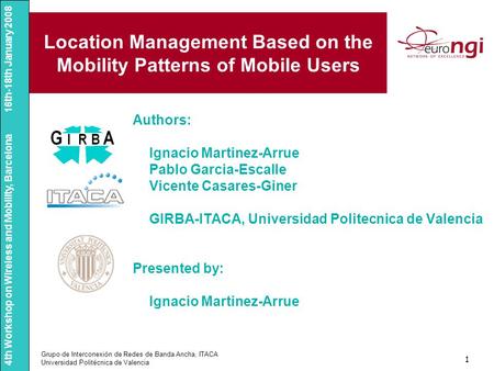 4th Workshop on Wireless and Mobility, Barcelona Grupo de Interconexión de Redes de Banda Ancha, ITACA Universidad Politécnica de Valencia 16th-18th January.