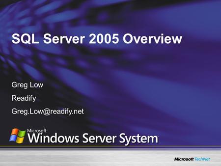 SQL Server 2005 Overview Greg Low Readify