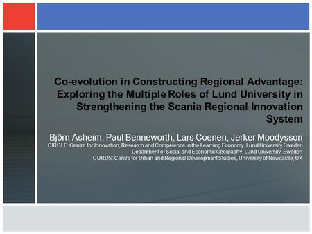 Co-evolution in Constructing Regional Advantage: Exploring the Multiple Roles of Lund University in Strengthening the Scania Regional Innovation System.