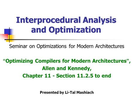 Seminar on Optimizations for Modern Architectures “ Optimizing Compilers for Modern Architectures ”, Allen and Kennedy, Chapter 11 - Section 11.2.5 to.