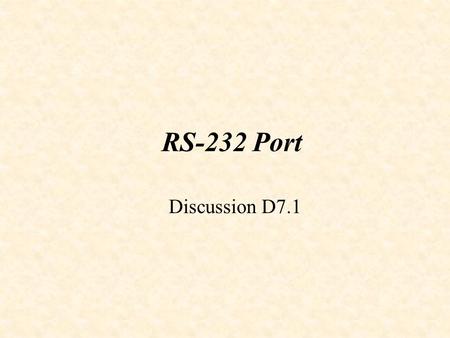 RS-232 Port Discussion D7.1. Loop feedback RS-232 voltage levels: +5.5 V (logic 0) -5.5 V (logic 1)