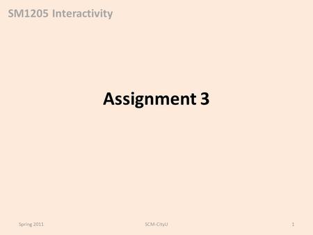 SM1205 Interactivity Assignment 3 Spring 2011SCM-CityU1.