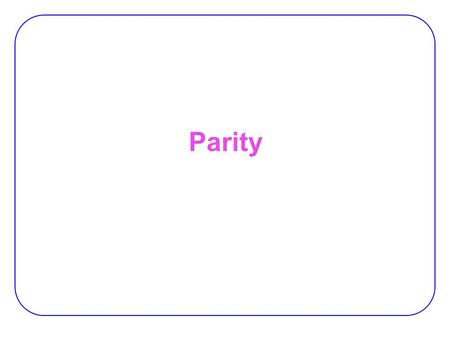 Parity. 2 Datasheets TTL:   CMOS: 