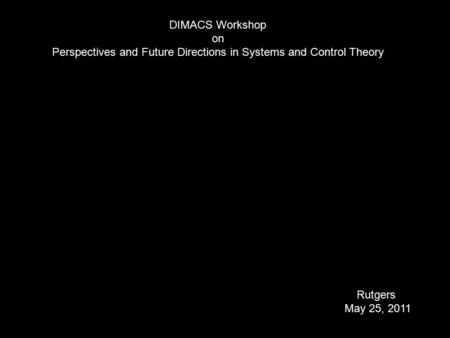 Rutgers May 25, 2011 TexPoint fonts used in EMF. Read the TexPoint manual before you delete this box.: A AA A AAA A A A A A A DIMACS Workshop on Perspectives.