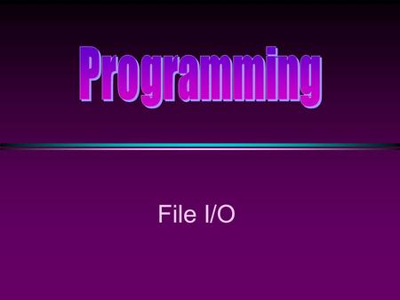 File I/O. COMP104 Lecture 20 / Slide 2 Using Input/Output Files (Review) * A computer file n is stored secondary storage devices (hard drive, CD) n can.