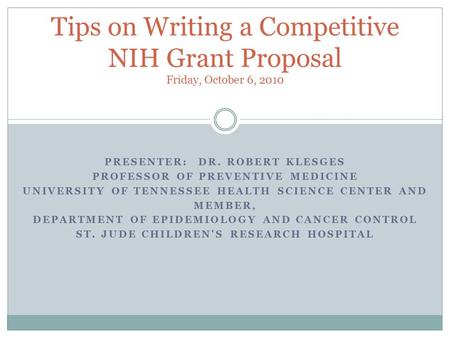 PRESENTER: DR. ROBERT KLESGES PROFESSOR OF PREVENTIVE MEDICINE UNIVERSITY OF TENNESSEE HEALTH SCIENCE CENTER AND MEMBER, DEPARTMENT OF EPIDEMIOLOGY AND.