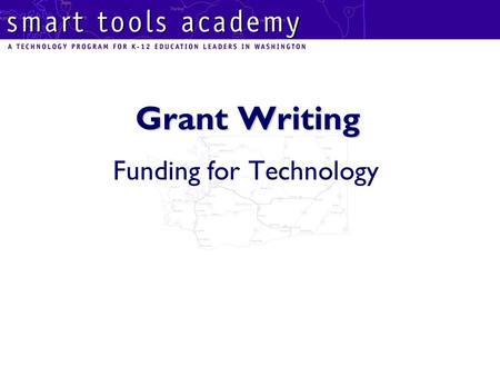 Grant Writing Funding for Technology. Components of Your Grant Strategy Visionary Leader Writer Editors Research Content/Technology Budget.