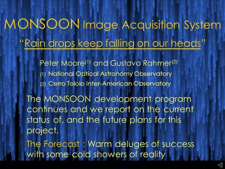 MONSOON Image Acquisition System Peter Moore (1) and Gustavo Rahmer (2) (1) National Optical Astronomy Observatory (2) Cerro Tololo Inter-American Observatory.