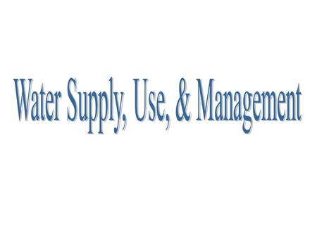 Lesson Plans 1) Slides 4-11, Case Study Section 1 2) Case Study Section 2 and 3 3) Global circulation stations 4) Finish Notes on water 5) Water Diversions.