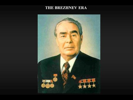 THE BREZHNEV ERA. GERONTOCRACY  Reaction to de-Stalinization & Khrushchev’s missteps  Replaced by conservative colleagues led by LEONID BREZHNEV Aleksei.