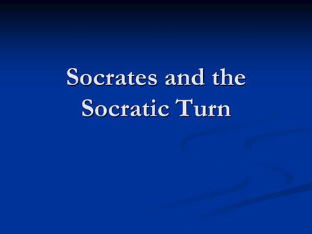 Socrates and the Socratic Turn