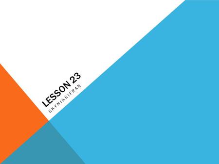 LESSON 23 SKYNIKKIFRAN. COMPLICITY= INVOLVEMENT AS AN ACCOMPLICE IN A CRIME OR WRONGDOING.