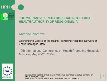 HPH COORDINATING CENTRE OF THE HEALTH PROMOTING HOSPITALS REGIONAL NETWORK OF EMILIA-ROMAGNA - ITALY AUSL DI REGGIO EMILIA - LOCAL HEALTH AUTHORITY OF.