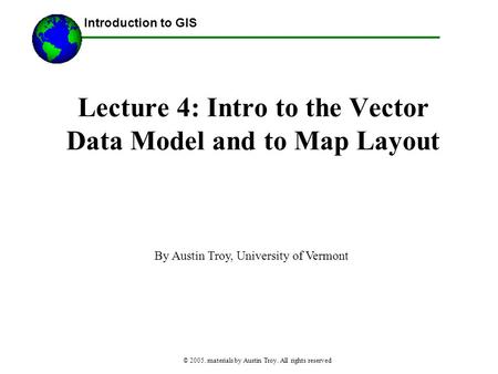 Lecture 4: Intro to the Vector Data Model and to Map Layout